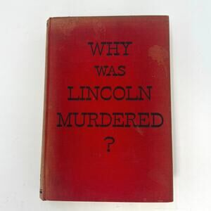 Why Was Lincoln Murdered? Vintage Book by Otto Eisenschiml 1937 First Edition